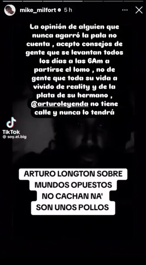 "Lo dejó calladito": 'La opinión de alguien que nunca agarró la pala no cuenta': Mike Milfort respondió con todo la critica de Arturo Longton 2 XWEUI575ABGJPHWHSWHDXA3RDI A través de sus redes sociales, Arturo criticó duramente el contenido del programa, calificando a los actuales participantes como “pollos” y cuestionando el nivel de conversación dentro del encierro. El también exintegrante de la versión original en 2012, expresó su vergüenza al recordar su paso por el programa y compararlo con lo que se transmite actualmente.